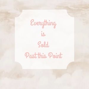 Everything is Sold Past this Point 👍